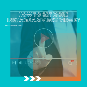 How to get more Instagram video views?