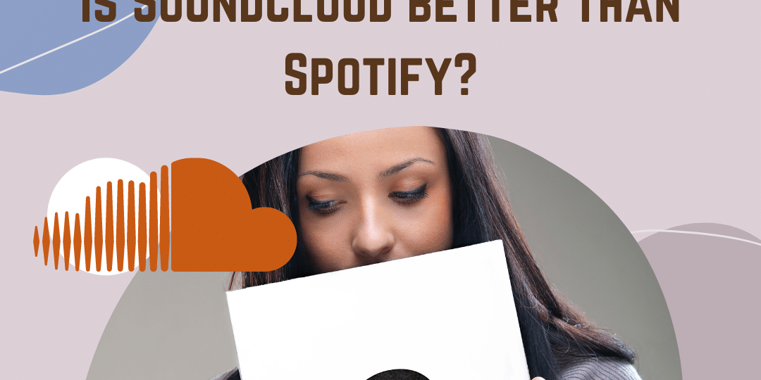 Is SoundCloud better than Spotify?