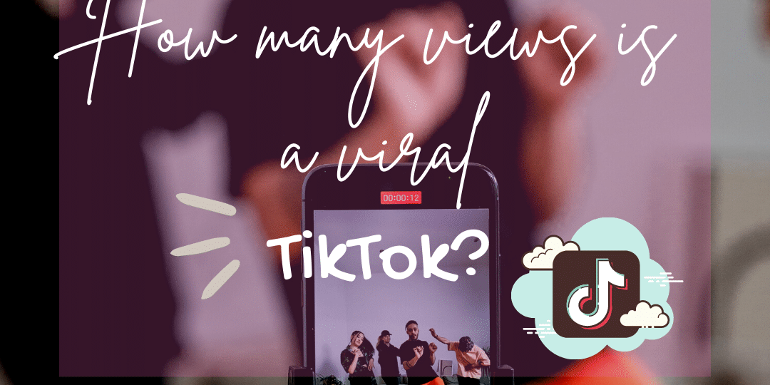 How many views is a viral TikTok?