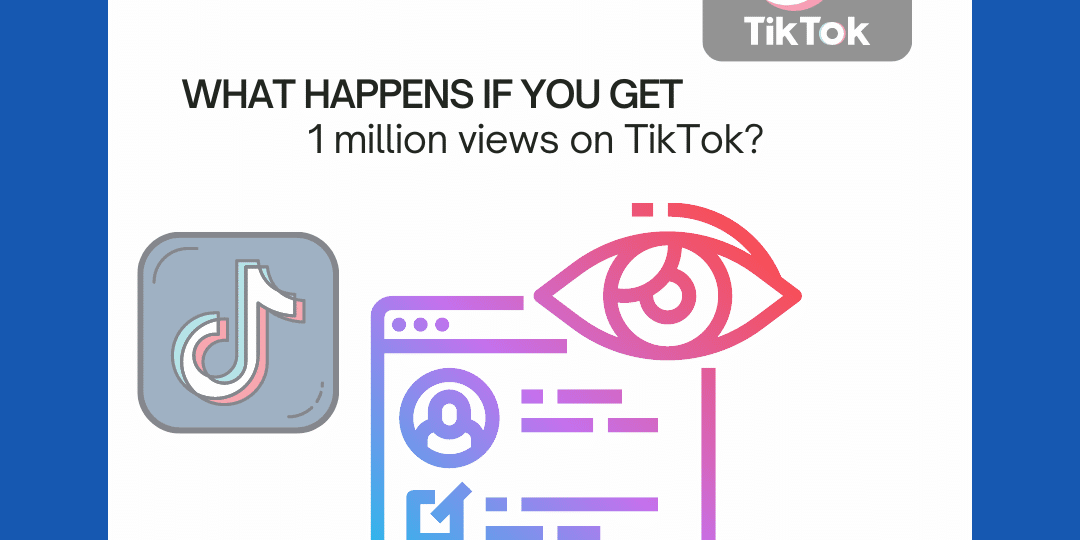What happens if you get 1 million views on TikTok