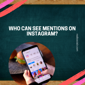 Who can see mentions on Instagram?