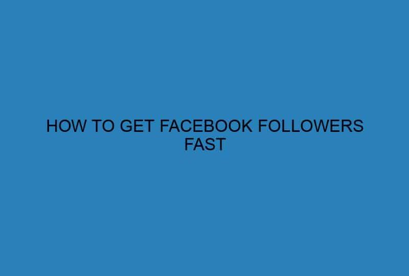 How to get facebook followers fast