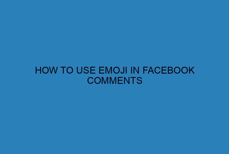 How to use emoji in Facebook comments