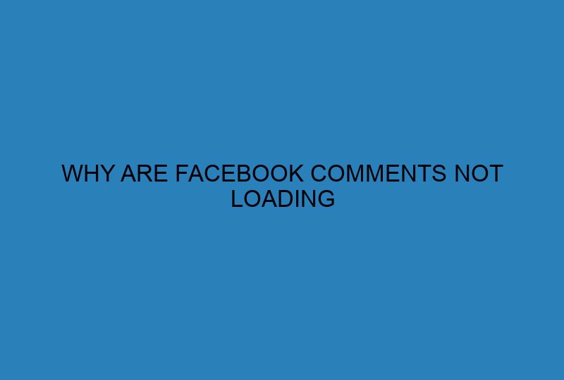 Why are Facebook comments not loading