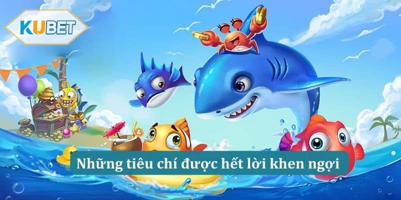 Những tiêu chí được hết lời khen ngợi 