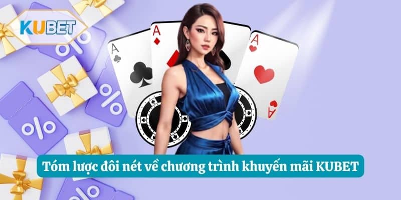 Tóm lược đôi nét về chương trình khuyến mãi KUBET