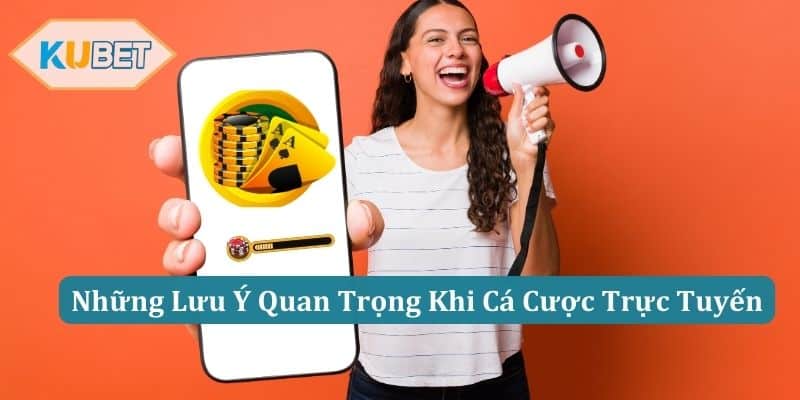 Những Lưu Ý Quan Trọng Khi Cá Cược Trực Tuyến